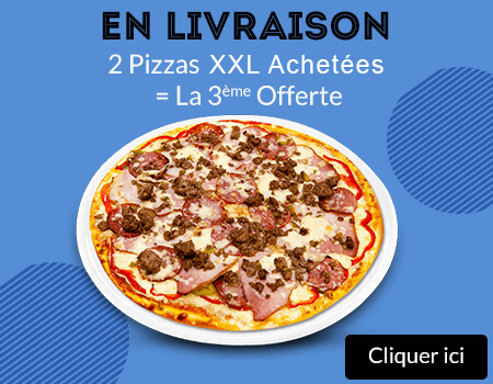 2 PIZZAS XXL ACHETEES = LA 3 EME OFFERTE